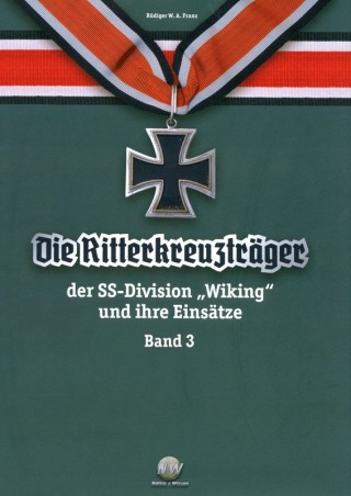 Die Ritterkreuzträger d. SS-Div. "Wiking" u. ihre Einsätze