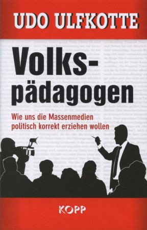 Volkspädagogen - wie uns die Massenmedien politisch