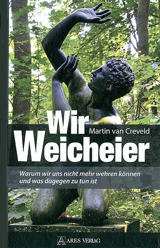 Van Creveld, Wir Weicheier - Wie sich der Rest der Welt gefügig macht