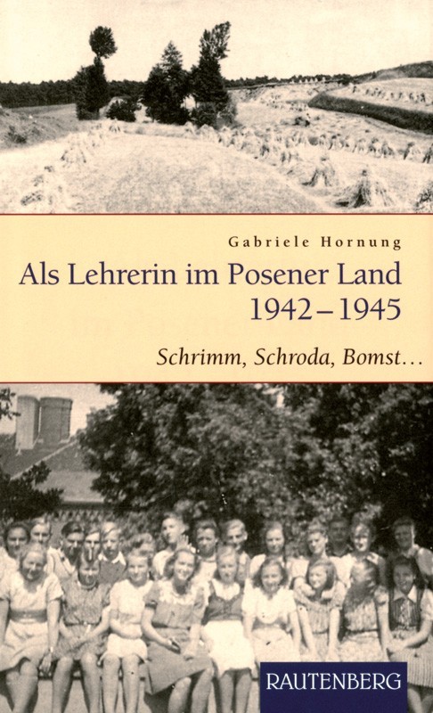 Als Lehrerin im Posener Land 1942-1945