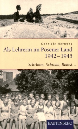 Als Lehrerin im Posener Land 1942-1945