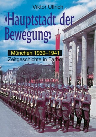 "Hauptstadt der Bewegung" München 1939-1941