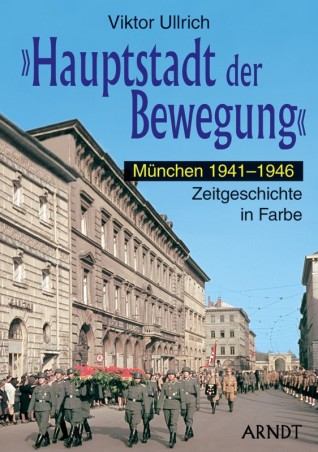 "Hauptstadt der Bewegung" München 1941-1946