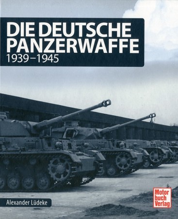 Die deutsche Panzerwaffe 1939-1945