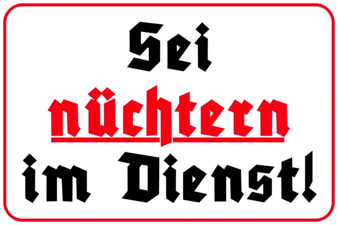 Blechschild "Sei nüchtern im Dienst"