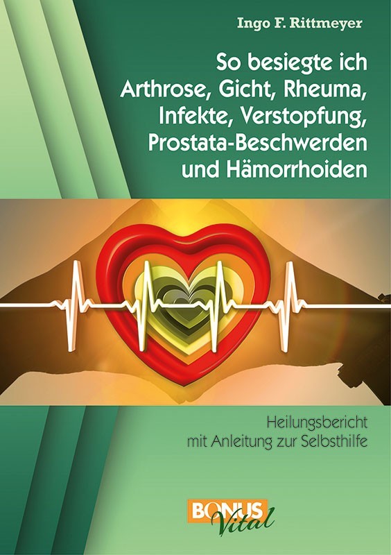 So besiegte ich Arthrose, Gicht, Rheuma, Infekte und Verstopfung