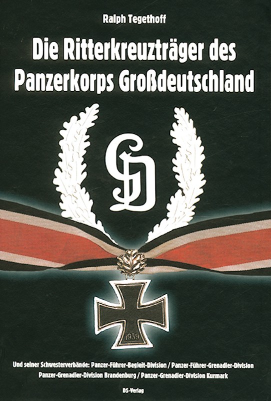Die Ritterkreuzträger des Panzerkorps Großdeutschland