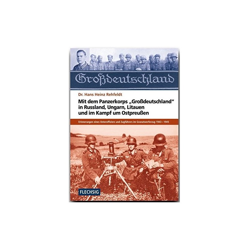 Mit dem Panzerkorps "Großdeutschland" in Rußland, Ungarn, Litauen