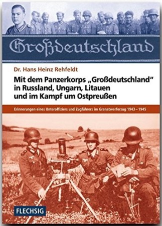 Mit dem Panzerkorps "Großdeutschland" in Rußland, Ungarn, Litauen