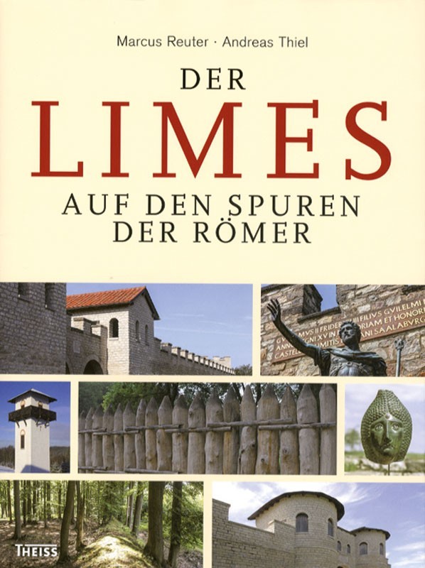 Der Limes. Auf den Spuren der Römer
