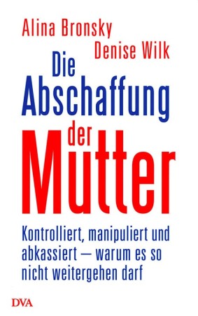 Die Abschaffung der Mutter