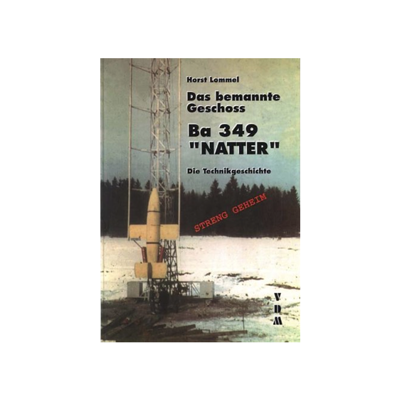 Das bemannte Geschoss Ba 349 "Natter"
