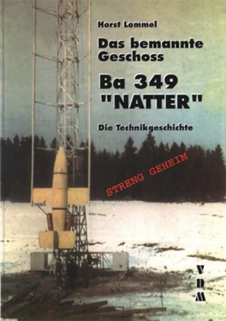 Das bemannte Geschoss Ba 349 "Natter"