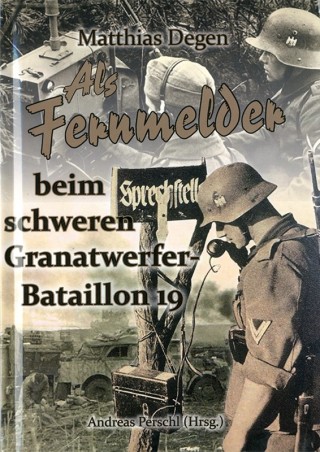 Als Fernmelder beim schweren Granatwerfer-Bataillon 19