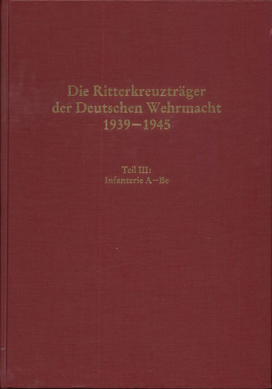 Die Ritterkreuzträger der Deutschen Wehrmacht 1939-1945