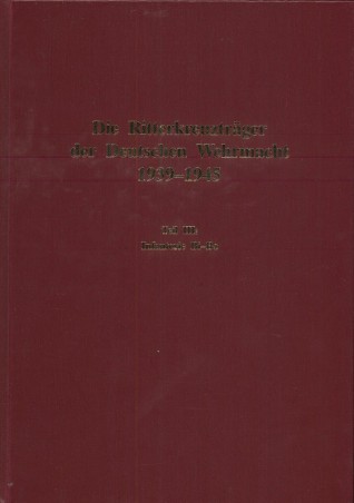 Die Ritterkreuzträger der Deutschen Wehrmacht 1939-1945