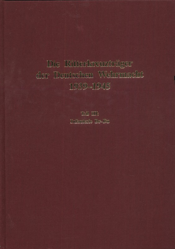 Die Ritterkreuzträger der Deutschen Wehrmacht 1939-1945