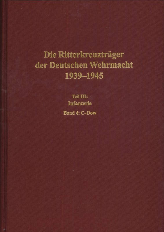 Die Ritterkreuzträger der Deutschen Wehrmacht 1939-1945