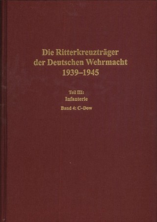 Die Ritterkreuzträger der Deutschen Wehrmacht 1939-1945