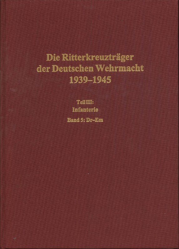 Die Ritterkreuzträger der Deutschen Wehrmacht 1939-1945