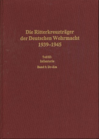 Die Ritterkreuzträger der Deutschen Wehrmacht 1939-1945