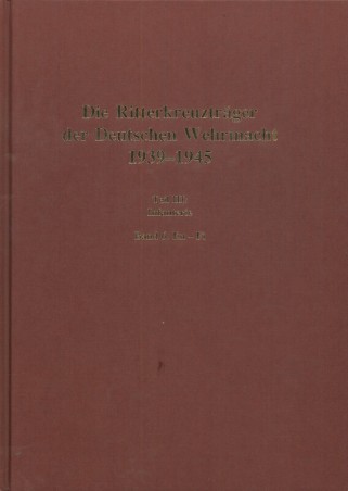 Die Ritterkreuzträger der Deutschen Wehrmacht 1939-1945