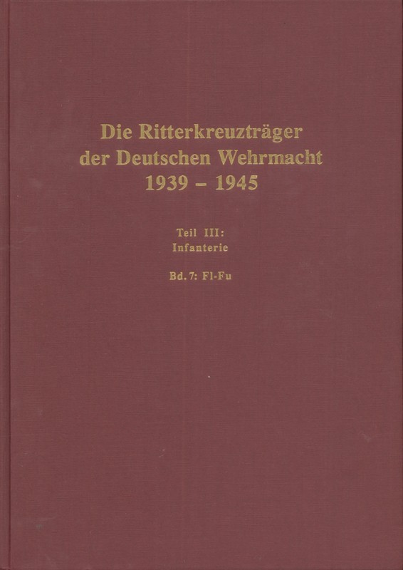 Die Ritterkreuzträger der Deutschen Wehrmacht 1939-1945