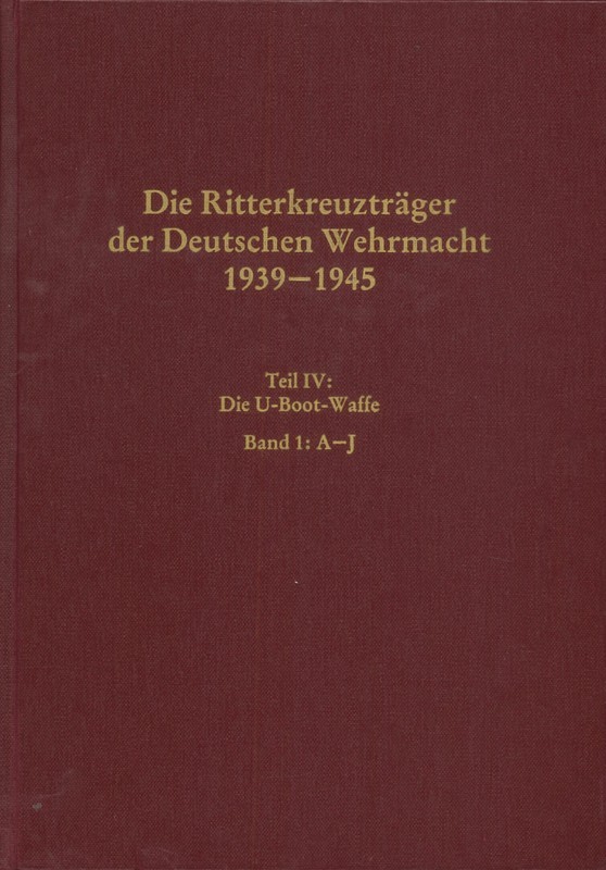 Die Ritterkreuzträger der Deutschen Wehrmacht 1939-1945