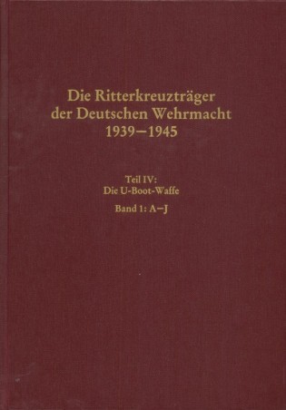 Die Ritterkreuzträger der Deutschen Wehrmacht 1939-1945