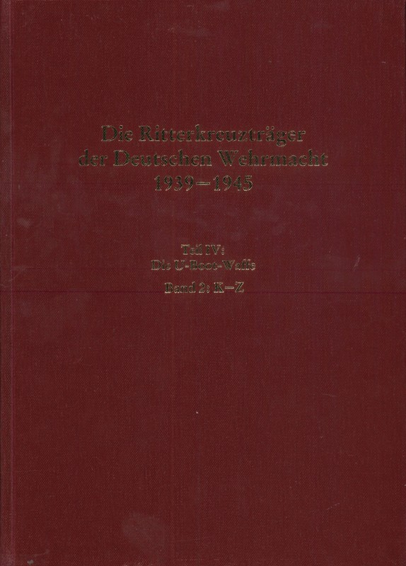 Die Ritterkreuzträger der Deutschen Wehrmacht 1939-1945
