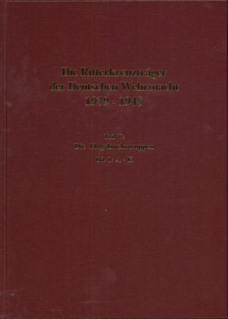 Die Ritterkreuzträger der Deutschen Wehrmacht 1939-1945
