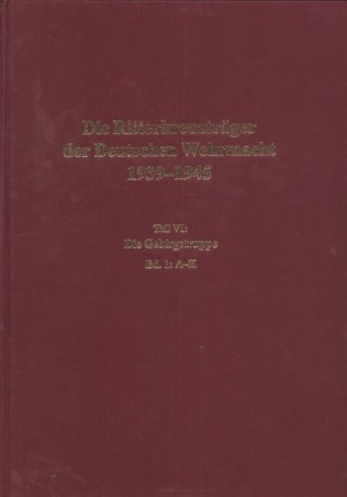 Die Ritterkreuzträger der Deutschen Wehrmacht 1939-1945
