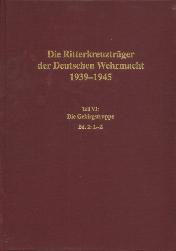Die Ritterkreuzträger der Deutschen Wehrmacht 1939-1945