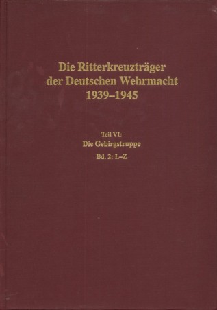 Die Ritterkreuzträger der Deutschen Wehrmacht 1939-1945