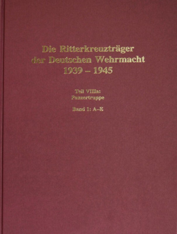 Die Ritterkreuzträger der Deutschen Wehrmacht 1939-1945