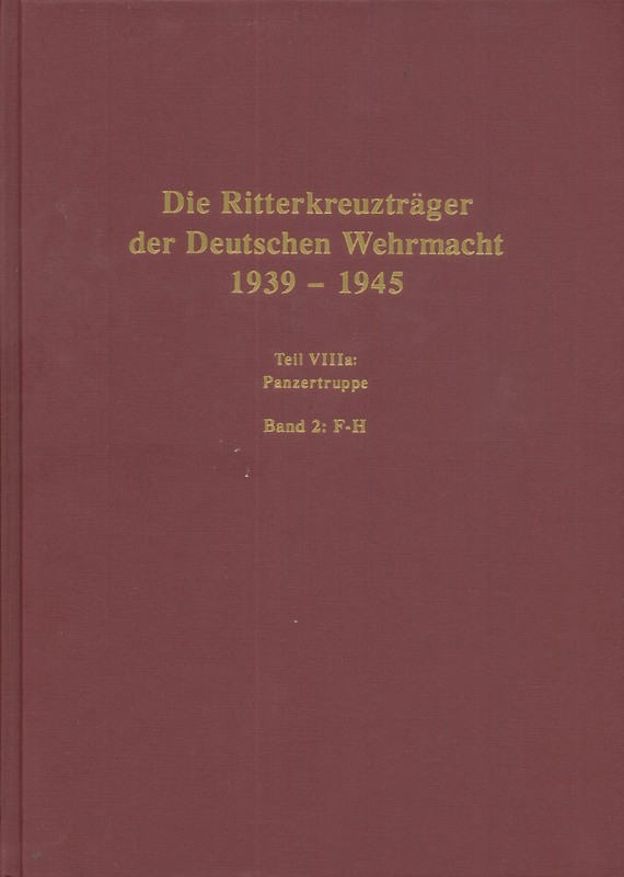 Die Ritterkreuzträger der Deutschen Wehrmacht 1939-1945