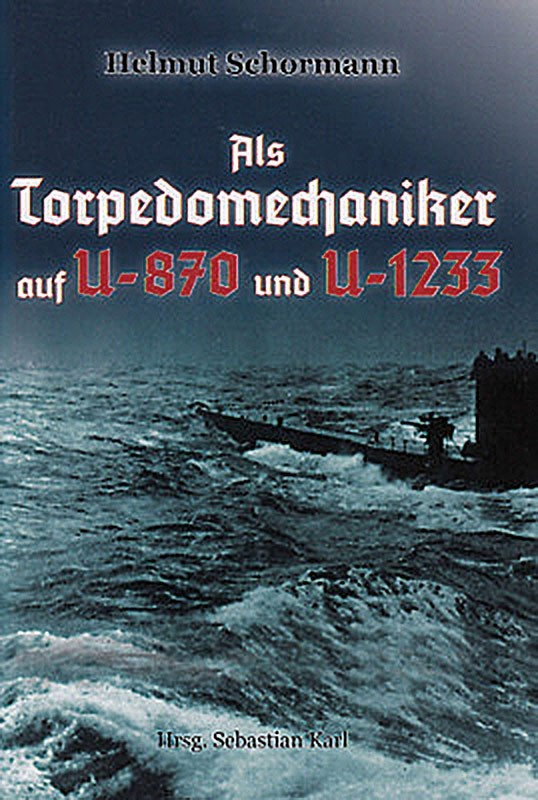 Als Torpedomechaniker auf U-870 und U-1233