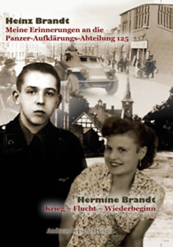 Meine Erinnerungen an d. Panzer-Aufklärungs-Abteilung 125 - und Krieg, Flucht, Wiederbeginn