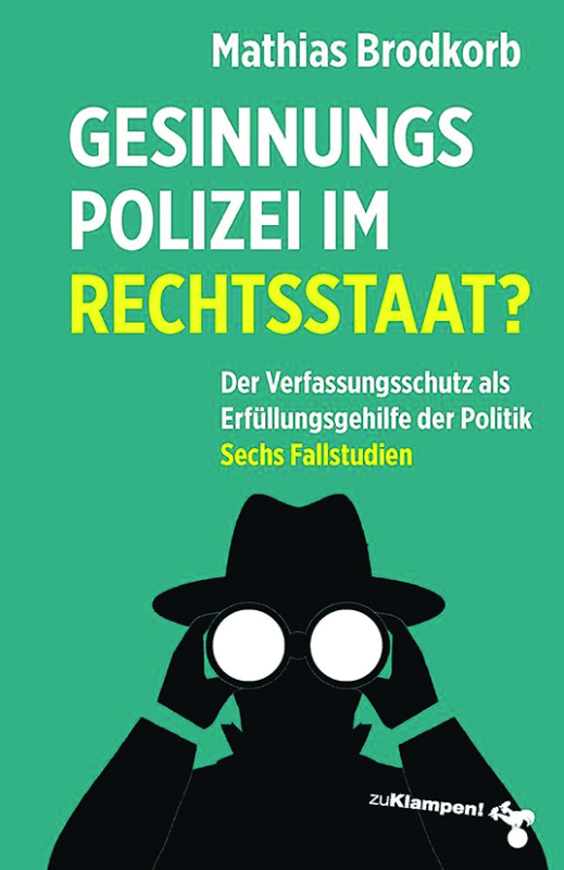 Gesinnungspolizei im Rechtsstaat?