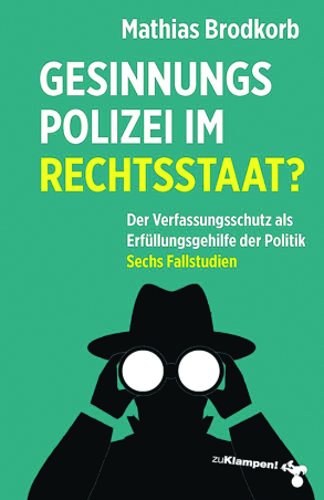 Gesinnungspolizei im Rechtsstaat?