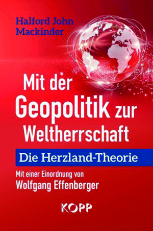 Mit der Geopolitik zur Weltherrschaft