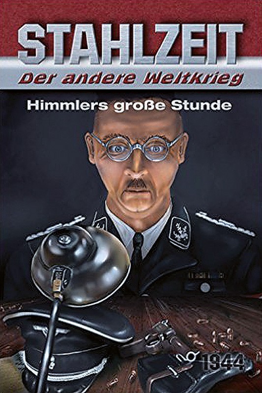 Stahlzeit: Himmlers große Stunde