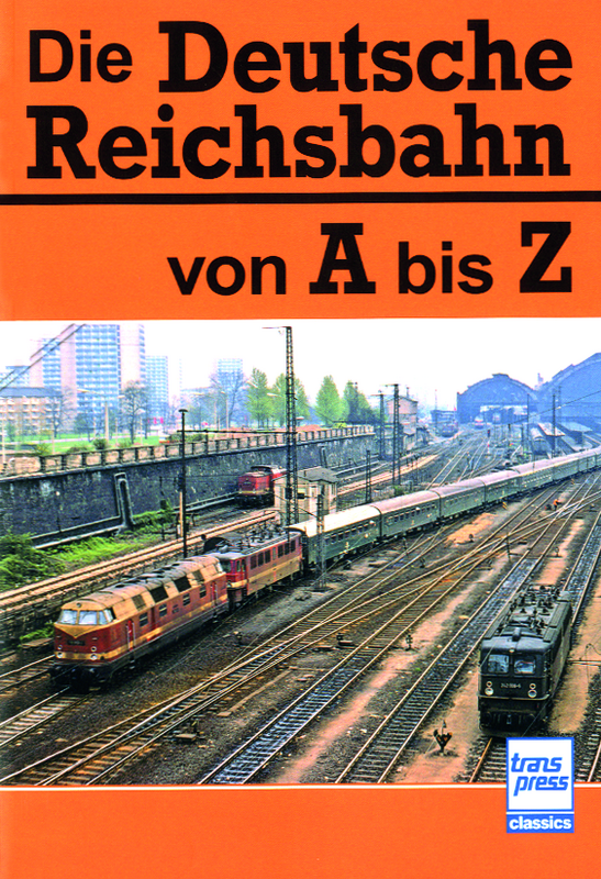 Die Deutsche Reichsbahn von A bis Z