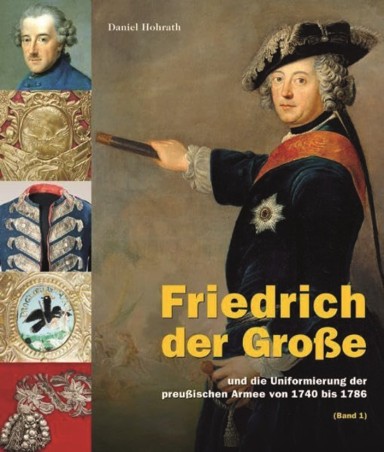 Friedrich der Große und die Uniformierung der preußischen Armee