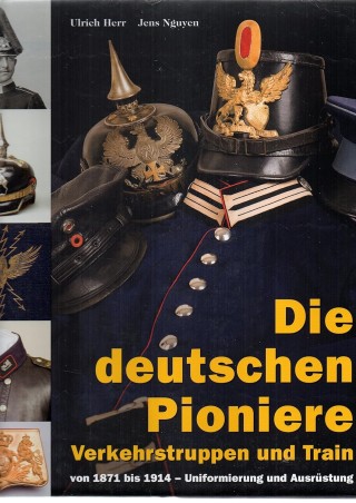 Die deutschen Pioniere, Verkehrstruppen und Train von 1871-1914