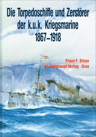 Die Torpedoschiffe und Zerstörer der k.u.k. Kriegsmarine