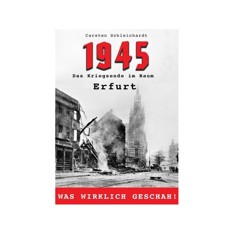 1945 - Das Kriegsende im Raum Erfurt