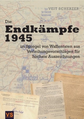 Die Endkämpfe 1945 im Spiegel von Waffentaten