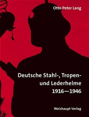 Deutsche Stahl-, Tropen- und Lederhelme 1916-1946