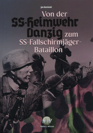 Von der SS-Heimwehr Danzig zum SS-Fallschirmjäger-Battaillon